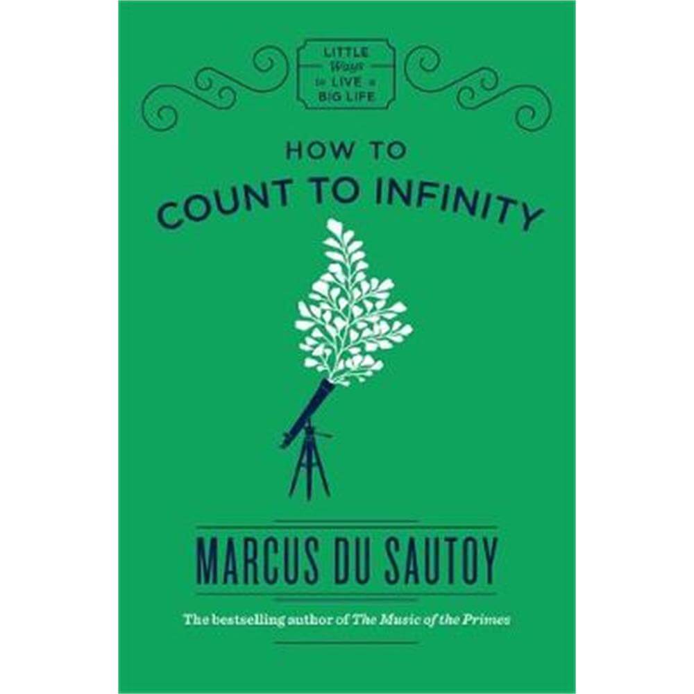 How to Count to Infinity (Hardback) - Marcus du Sautoy